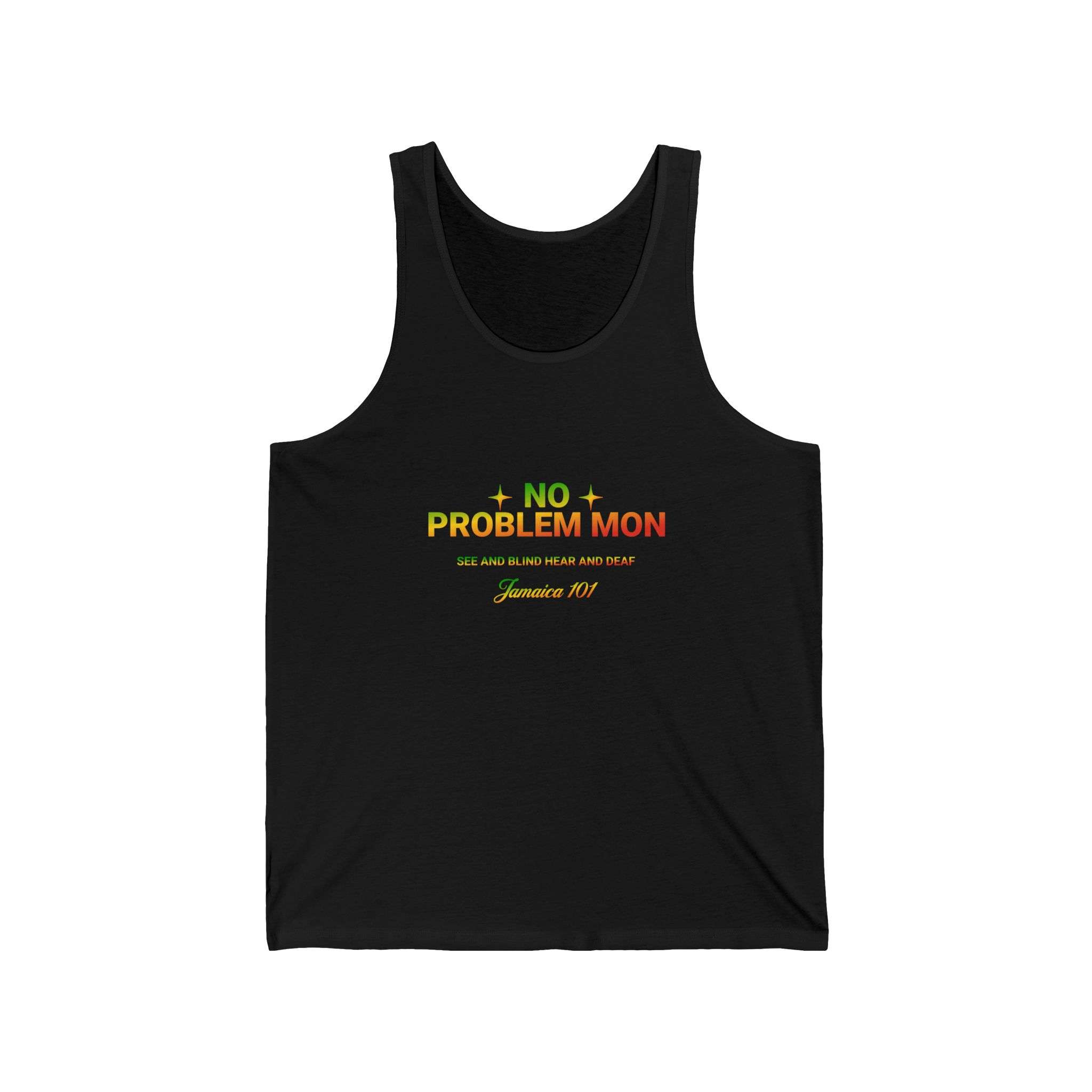 Jamaican Tank Tops front view printed on both sides. No problem mon see and blind hear and deaf Jamaica 101. Bob Marly one love on the back. Black or white colors.